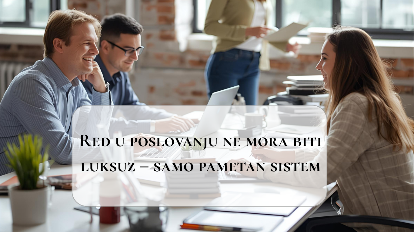 Red u poslovanju ne mora biti luksuz, samo pametan sistem